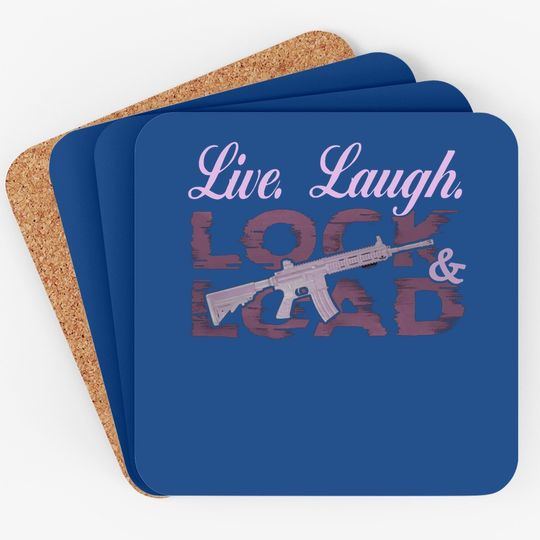 Live Laugh Lock And Load Coaster