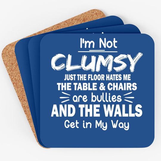 Sarcastic Coaster I'm Not Clumsy