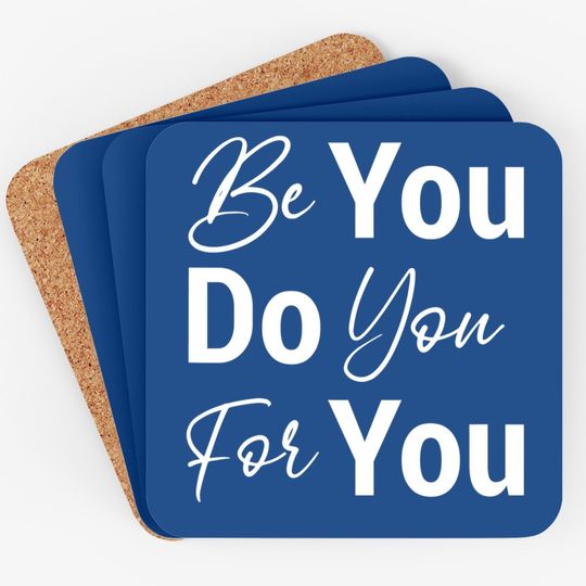 Be You Do You For You Motivational Inspirational Coaster