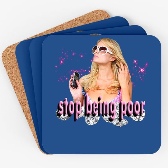Stop Being Poor! Paris Hilton Classic Coaster