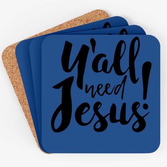 Jesus Coaster For Religious Believer, Preacher Coaster, You All Need Jesus Coaster