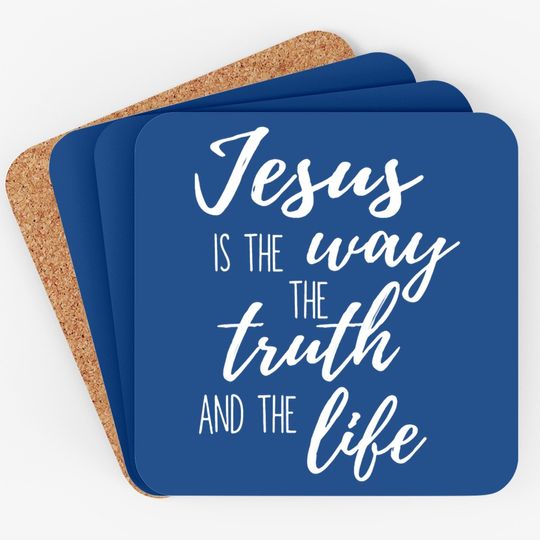 Faith Coaster Jesus Is The Truth The Way The Life