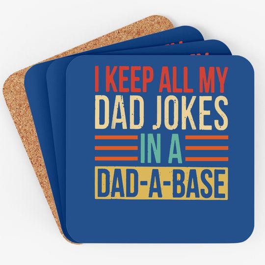 Coaster I Keep All My Dad Jokes In A Dad-a-base