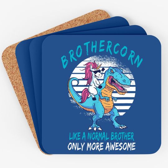 Brothercorn Like A Brother Only Awesome Unicorn T-rex Coaster