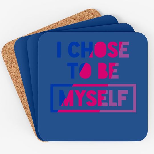 Bisexual I Chose To Be Myself - Bisexual Pride Bi Oufit Coaster