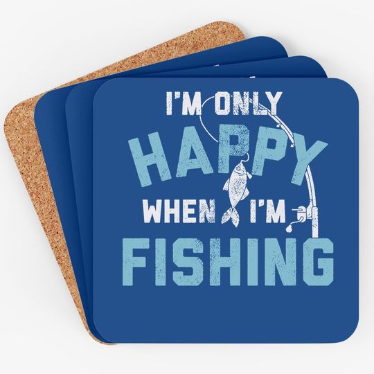 I'm Only Happy When I'm Fishing Coaster Funny Fathers Day Outdoor Hobby Gift Coaster
