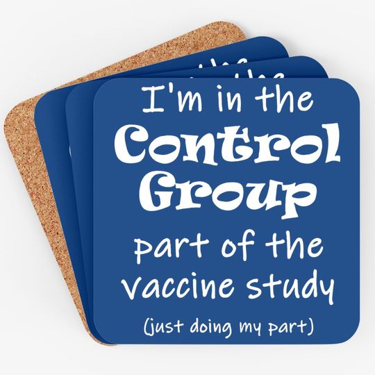 I'm In The Control Group Of The Vaccine Study Coaster