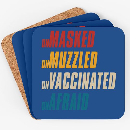 Unmasked Unmuzzled Unvaccinated Unafraid Coaster