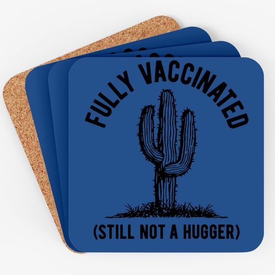 Fully Vaccinated Still Not A Hugger - Short Sleeve Graphic Coaster