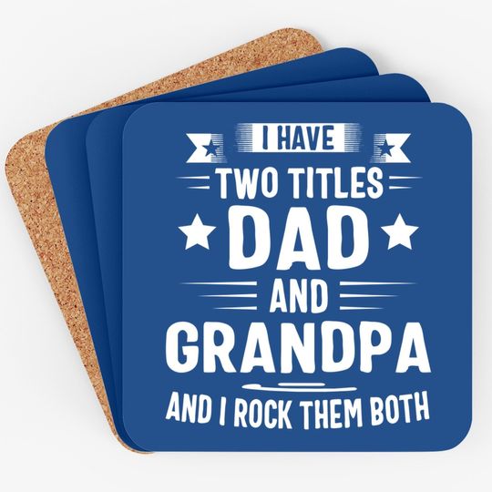 Grandpa Coaster For I Have Two Titles Dad And Grandpa Coaster