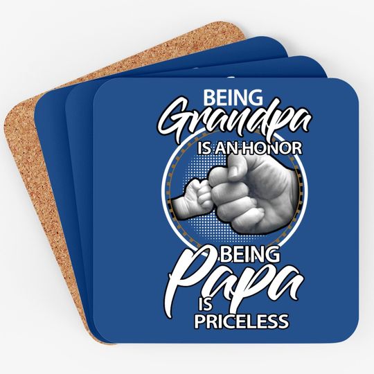 Being Grandpa Is An Honor Being Papa Is Priceless, Gift Dad Coaster