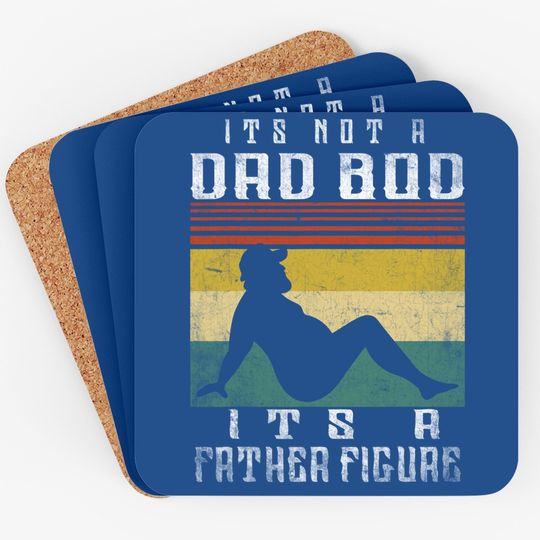 Coaster It's Not A Dad Bod It's A Father Figure