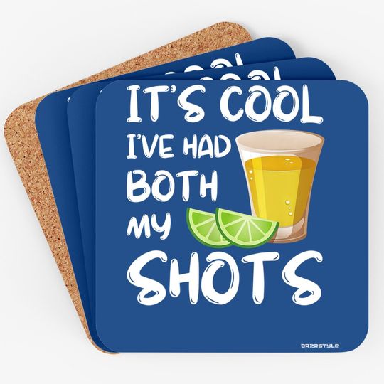 Funny It's Cool I've Had Both My Shots Coaster - Tequila Drink Coaster