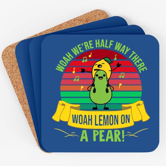 Woah We’re Half Way There Woah Lemon On A Pear Vintage Coaster