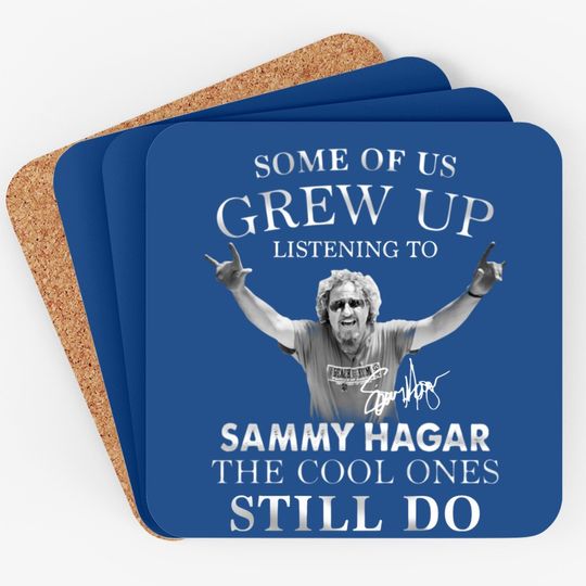 Some Of Us Grew Up Listening To Sammy_hagar The Cool Ones Still Do Coaster
