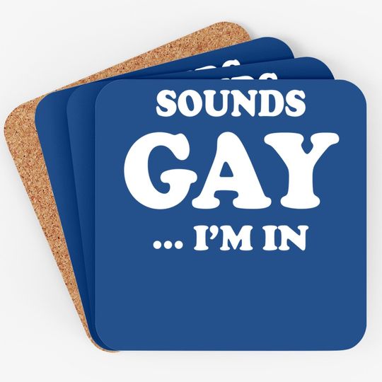 Sounds Gay I'm In Funny Joke | Lgbt Pride Graphic Coaster