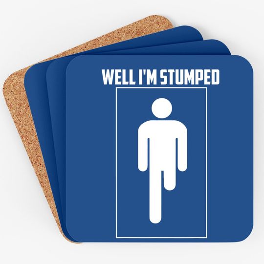 Well I'm Stumped Coaster | Cool Leg Amputation Funny Limb Gift