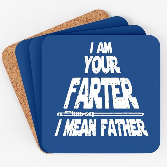 I Am Your Farter..i Mean Father Funny Fathers Day Coaster