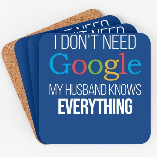 I Don't Need Google, My Wife Knows Everything! | Funny Husband Dad Groom Coaster