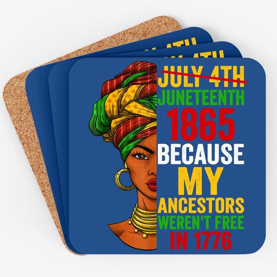 Juneteenth Is My Independence Day Not July 4th Coaster Coaster