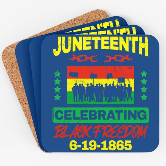 Juneteenth June 19th Black Freedom Coaster