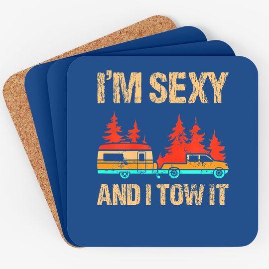 I'm Sexy And I Tow It Bigfoot Camp Trees Hike Hiking Camping Coaster