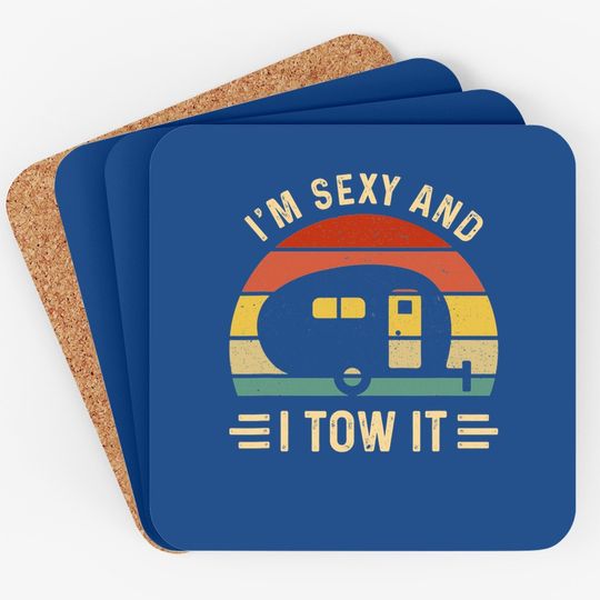 I'm Sexy And I Tow It Funny Caravan Camping Rv Trailer Gift Coaster