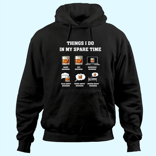 Things I Do In My Spare Time Drink Bourbon Whiskey Gifts Hoodie