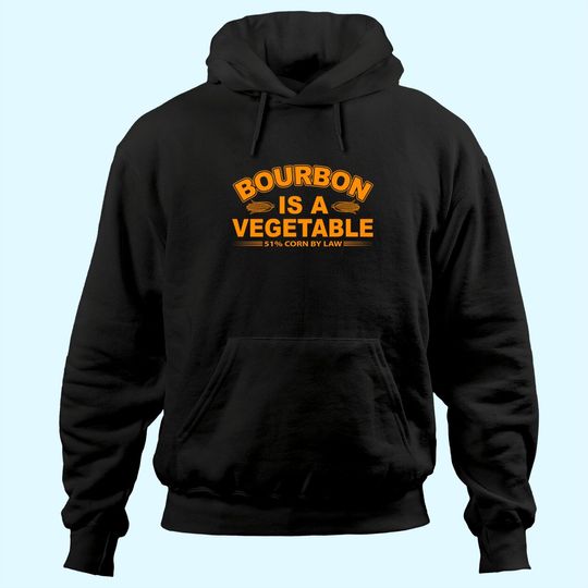 Bourbon is a Vegetable Whiskey Bourbon Drinking Hoodie
