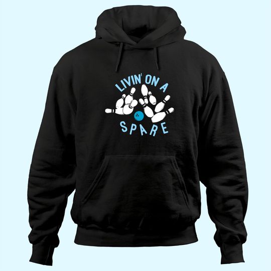 Livin on a Spare - Funny Bowler & Bowling Hoodie