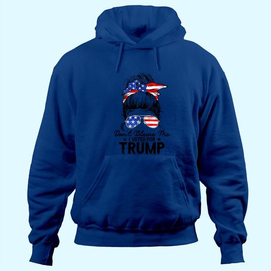 Don't Blame Me I Voted For Trump Messy Bun USA Flag Patriot Hoodie