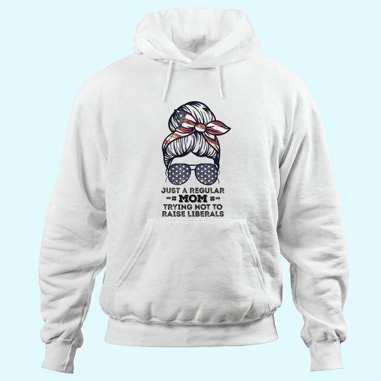 Just A Regular Mom Trying Not To Raise Liberals Republican Hoodie