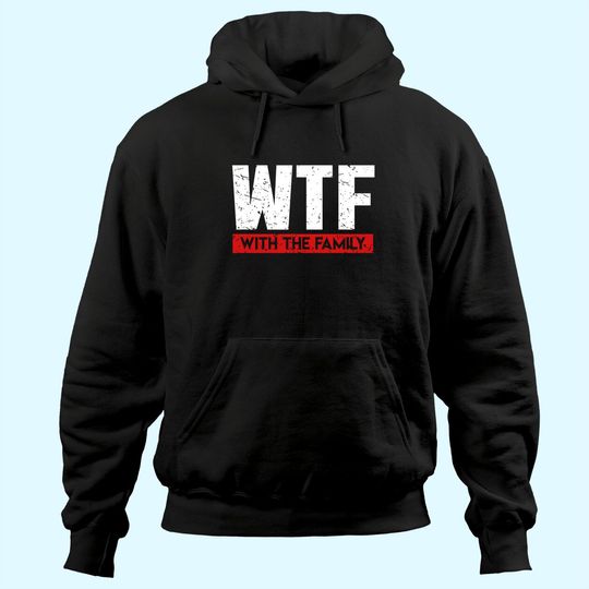 WTF With The Family On Vacation Hoodie