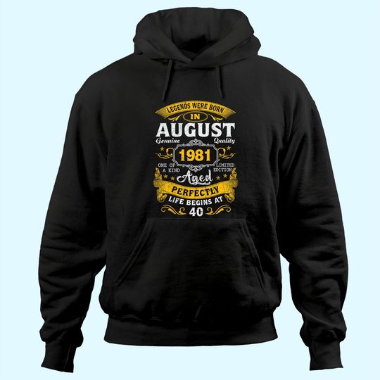 Legends Born In August 1981 40th Birthday 40 Years Old Hoodie