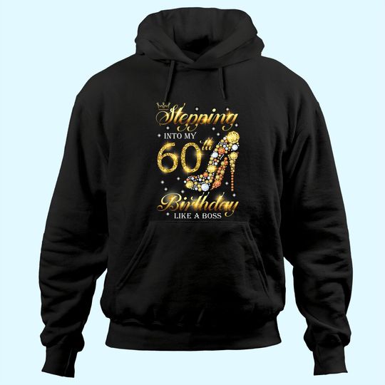 Stepping Into My 60 Birthday Like A Boss 60th B-Day Party Hoodie