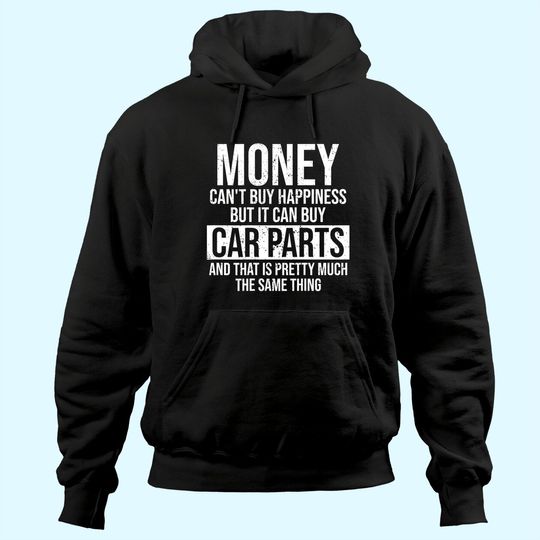 Can Buy Car Parts Funny Car Guy Car Lover Auto Mechanic Hoodie