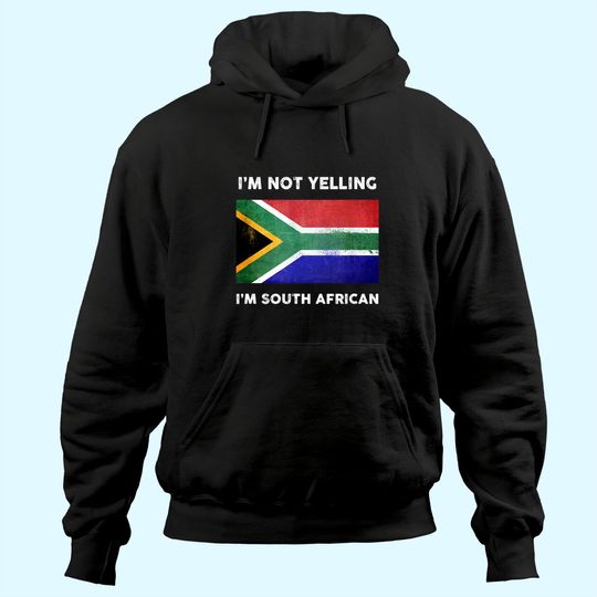 I'm Not Yelling I'm South African Hoodie | South Africa Flag Hoodie