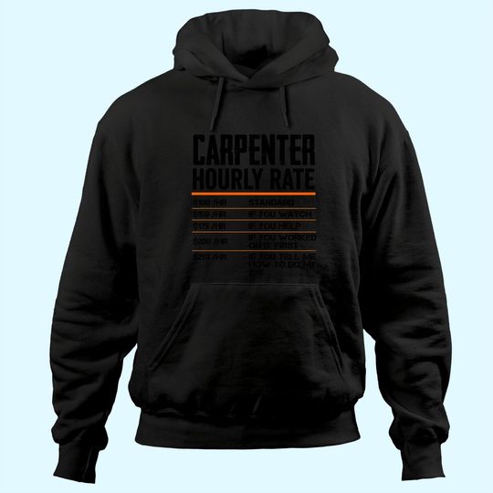 Carpenter Hourly Rates Funny Gift for Woodworker Labor Rates Hoodie