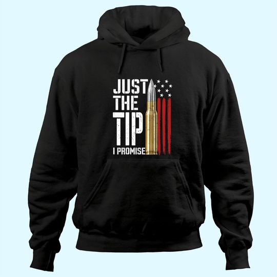 Just The Tip I Promise Bullet American Flag Hoodie