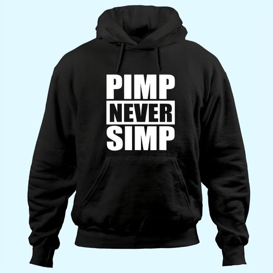 Pimp Never Simp Pimpin Hoodie