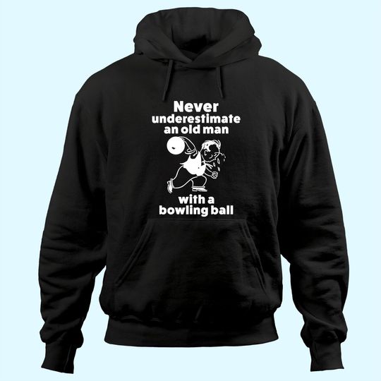Mens Funny Bowling Gift Hoodie For Old Man Dad Or Grandpa