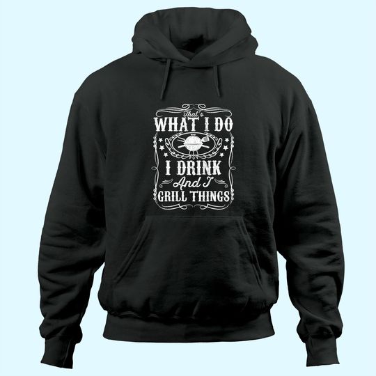 Mens I Drink And I Grill Things Funny BBQ Grilling Gift For Dad Hoodie