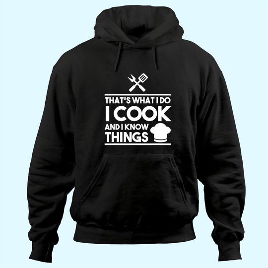 Cook Lover That's What I Do I Cook And I Know Things Hoodie