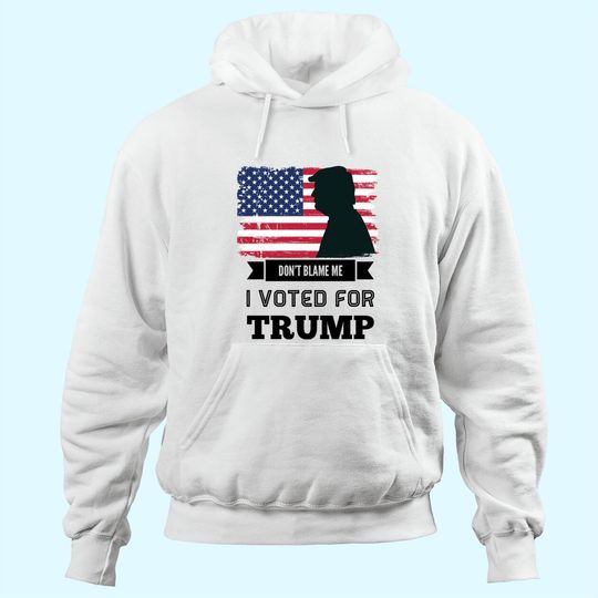 Don't Blame Me I Voted For Trump Distressed Vintage Flag Hoodie