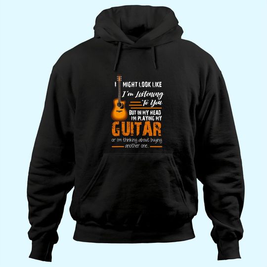I Might Look Like I'm Listening to You funny Guitar Hoodie