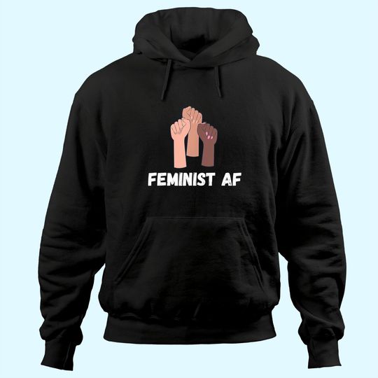 Feminist Af Feminist Hoodie