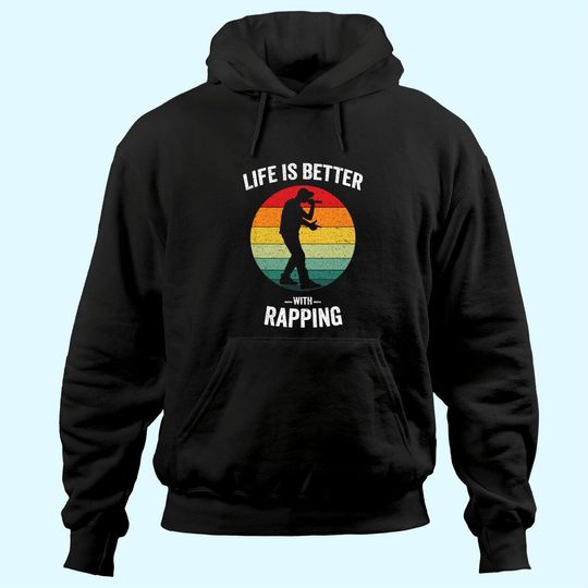 Life is Better with Rapping Vintage Hip Hop Music Hoodie