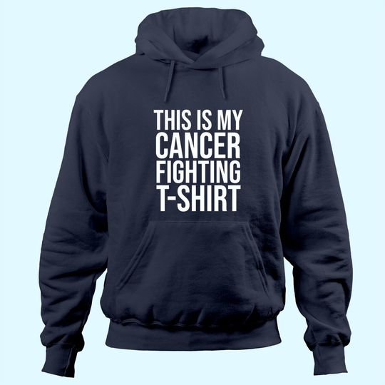 This is My Cancer Fighting Hoodie