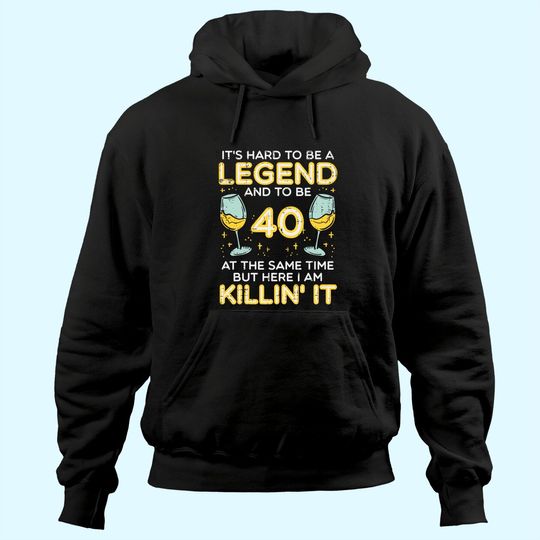 Hard To Be Legend And 40 Killin It Hoodie