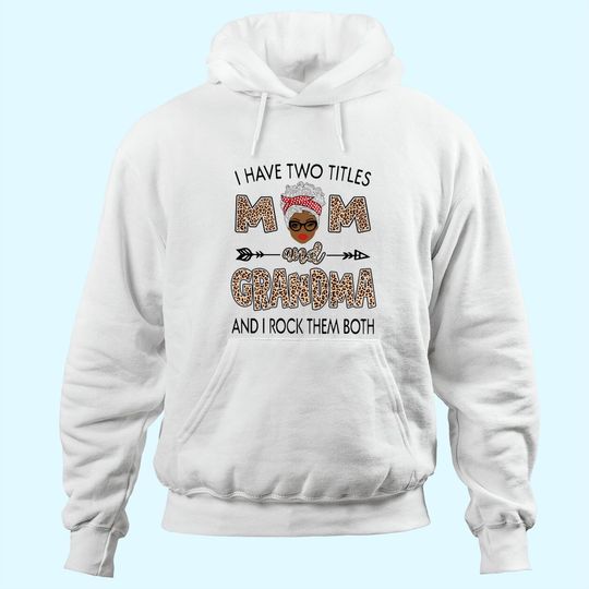 I Have Two Titles Mom And Grandma Awesome Classic Hoodie